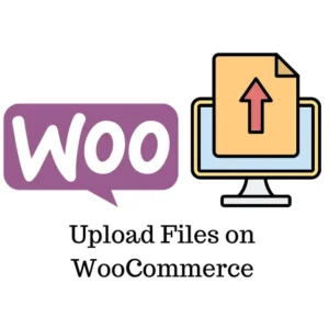 WooCommerce Upload Files